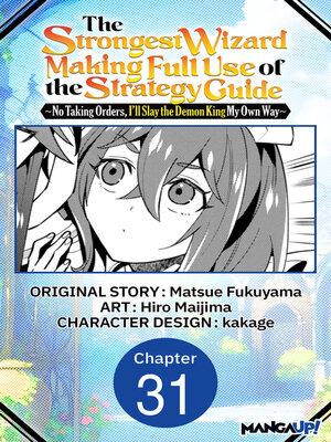 cover image of The Strongest Wizard Making Full Use of the Strategy Guide -No Taking Orders, I'll Slay the Demon King My Own Way, Chapter 31
